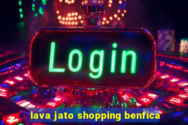 lava jato shopping benfica